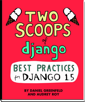 Two Scoops of Django: Best Practices for Django 1.5